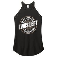 In My Defense I Was Left Unsupervised Funny Saying Graphic Women's Perfect Tri Rocker Tank