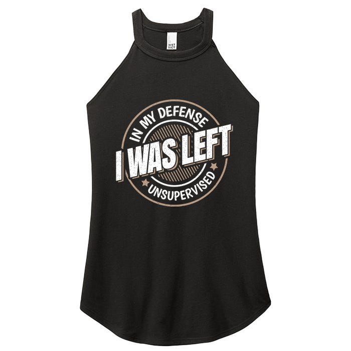 In My Defense I Was Left Unsupervised Funny Saying Graphic Women's Perfect Tri Rocker Tank