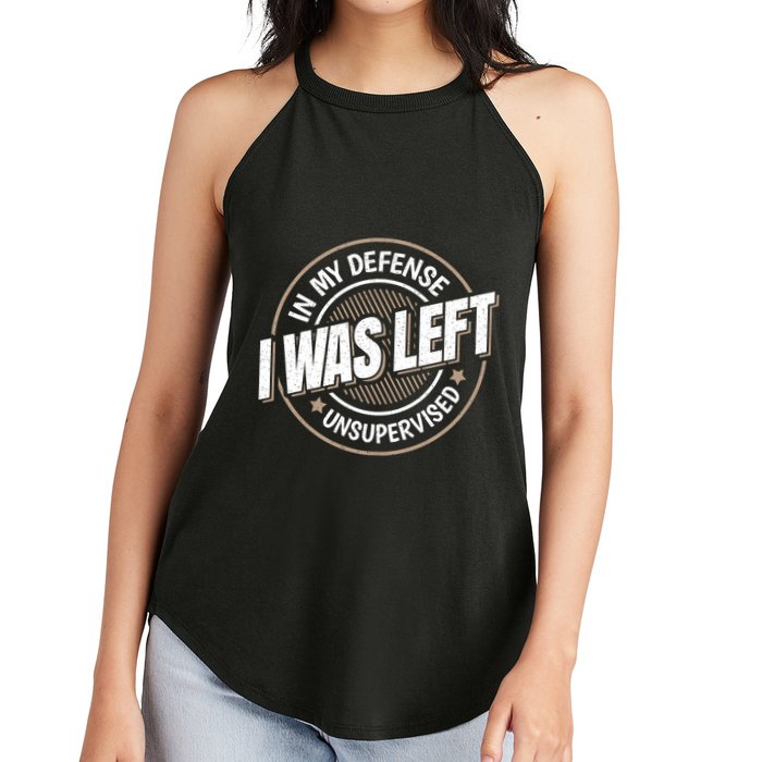 In My Defense I Was Left Unsupervised Funny Saying Graphic Women's Perfect Tri Rocker Tank
