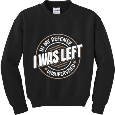 In My Defense I Was Left Unsupervised Funny Saying Graphic Kids Sweatshirt