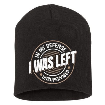 In My Defense I Was Left Unsupervised Funny Saying Graphic Short Acrylic Beanie