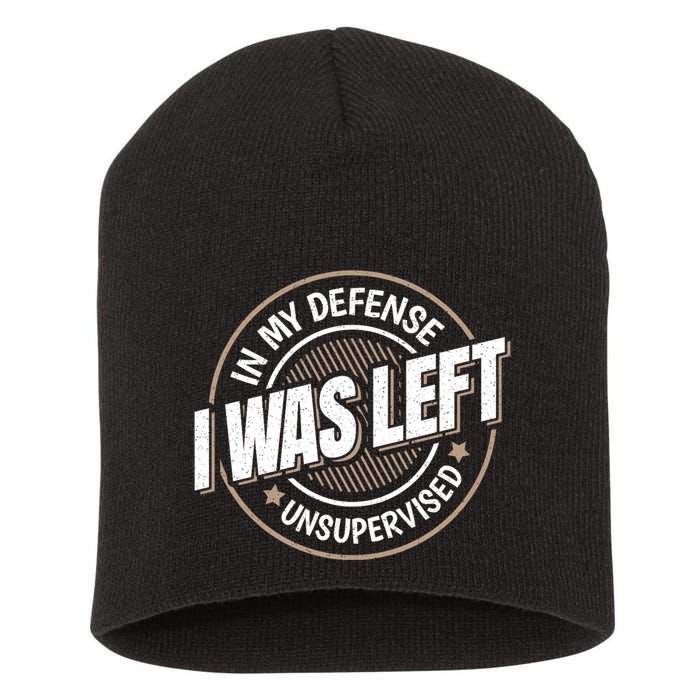 In My Defense I Was Left Unsupervised Funny Saying Graphic Short Acrylic Beanie