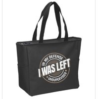 In My Defense I Was Left Unsupervised Funny Saying Graphic Zip Tote Bag