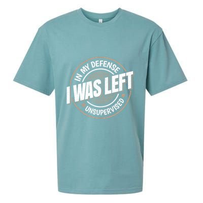 In My Defense I Was Left Unsupervised Funny Saying Graphic Sueded Cloud Jersey T-Shirt