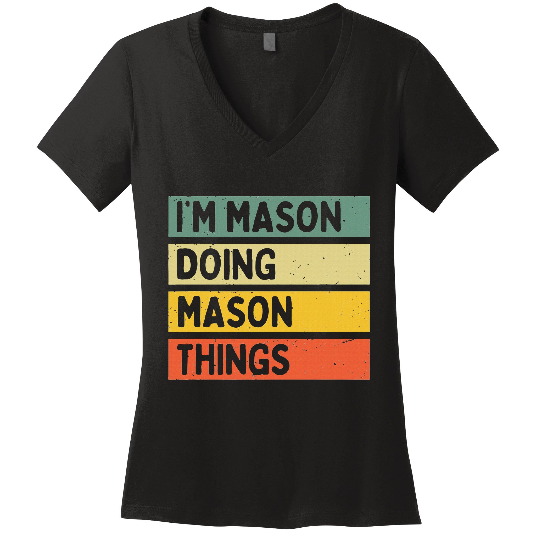IM Mason Doing Mason Things Funny Personalized Quote Women's V-Neck T-Shirt