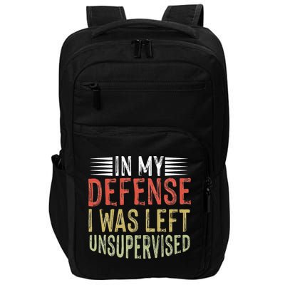 In My Defense I Was Left Unsupervised Cool Funny Impact Tech Backpack