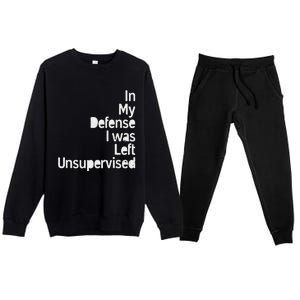 In My Defense I Was Left Unsupervised Funny Sarcastic Saying Premium Crewneck Sweatsuit Set