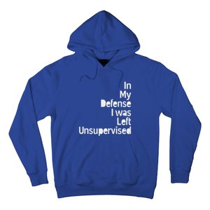 In My Defense I Was Left Unsupervised Funny Sarcastic Saying Hoodie