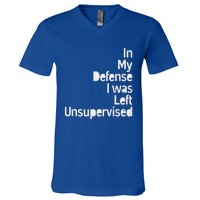 In My Defense I Was Left Unsupervised Funny Sarcastic Saying V-Neck T-Shirt