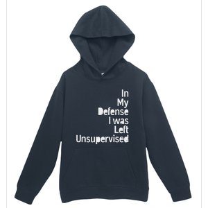 In My Defense I Was Left Unsupervised Funny Sarcastic Saying Urban Pullover Hoodie