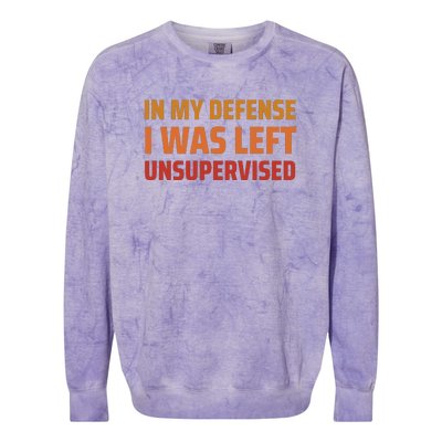 In My Defense I Was Left Unsupervised Colorblast Crewneck Sweatshirt