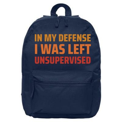 In My Defense I Was Left Unsupervised 16 in Basic Backpack