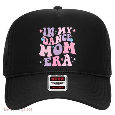 In My Dance Mom Era Groovy Dance Lover Dance Mom Squad Great Gift High Crown Mesh Back Trucker Hat