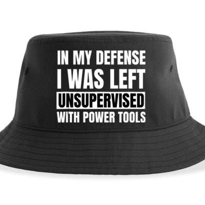 In My Defense I Was Left Unsupervised With Power Tools Sustainable Bucket Hat