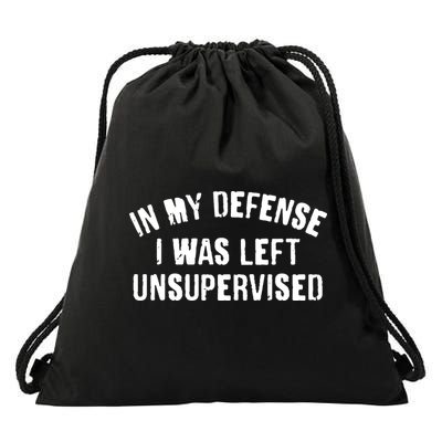 In My Defense I Was Left Unsupervised Drawstring Bag