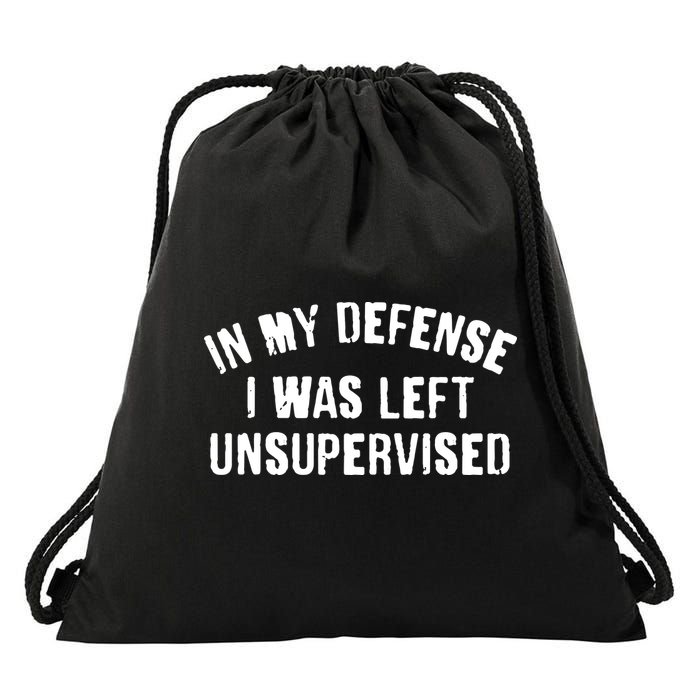 In My Defense I Was Left Unsupervised Drawstring Bag