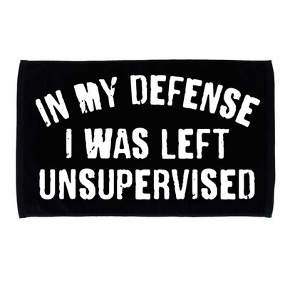 In My Defense I Was Left Unsupervised Microfiber Hand Towel