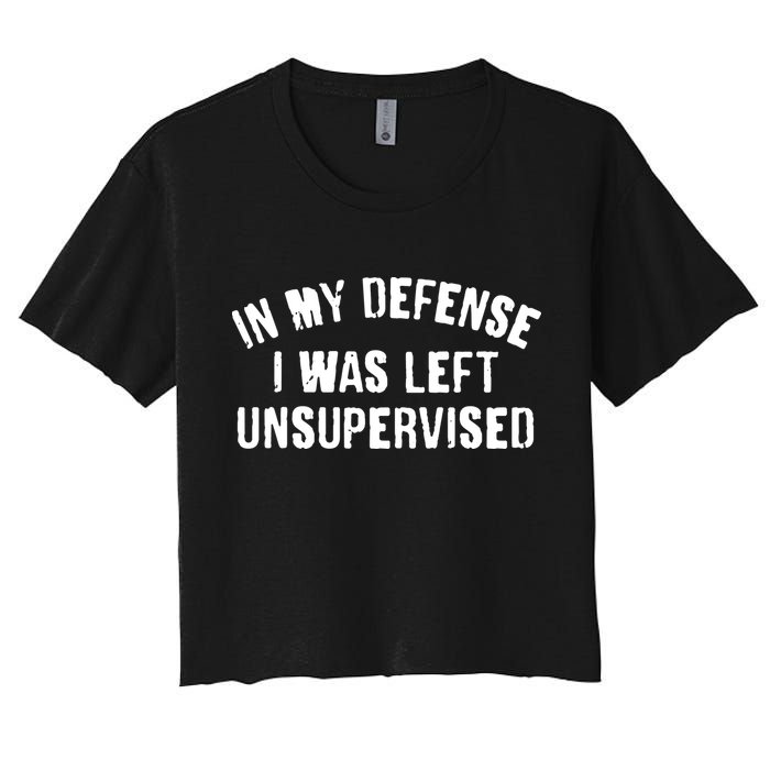 In My Defense I Was Left Unsupervised Crop Top