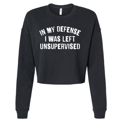 In My Defense I Was Left Unsupervised Cropped Pullover Crew