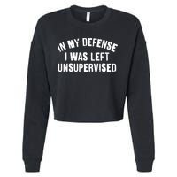 In My Defense I Was Left Unsupervised Cropped Pullover Crew