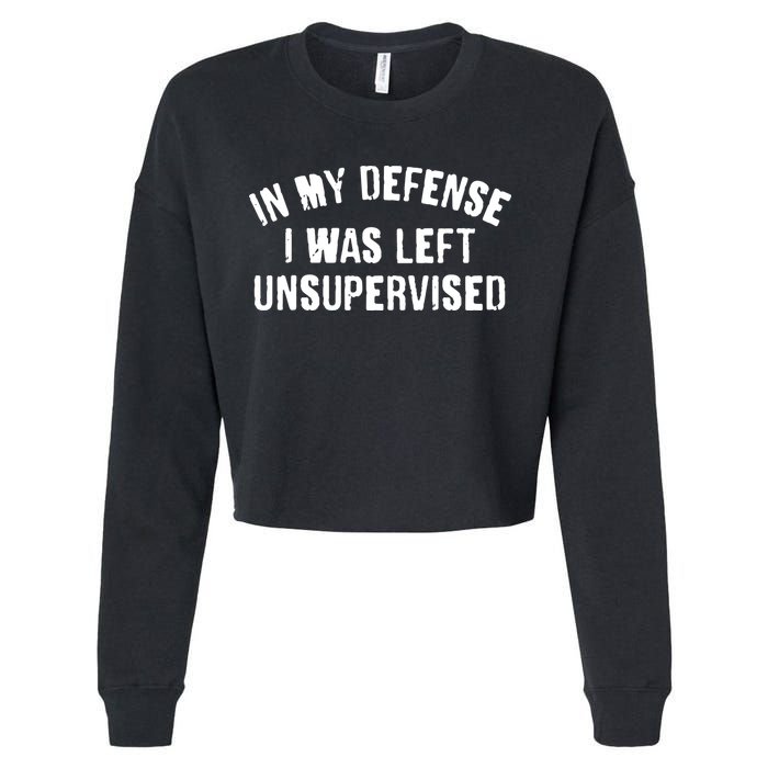 In My Defense I Was Left Unsupervised Cropped Pullover Crew