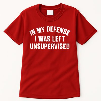 In My Defense I Was Left Unsupervised Tall T-Shirt