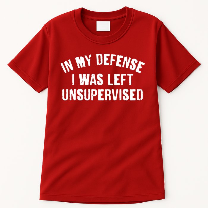 In My Defense I Was Left Unsupervised Tall T-Shirt