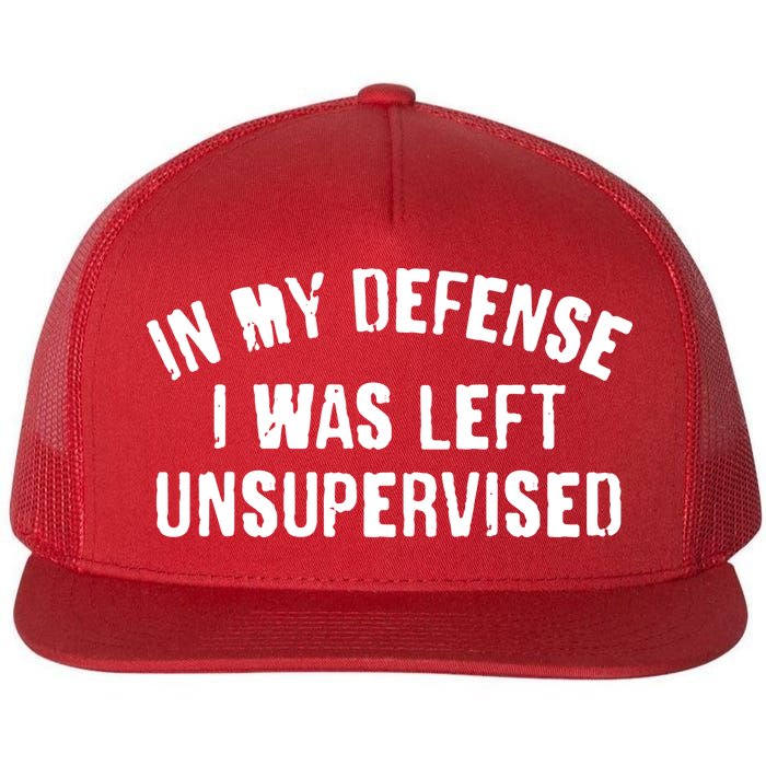 In My Defense I Was Left Unsupervised Flatbill Hat