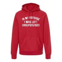 In My Defense I Was Left Unsupervised Premium Hoodie