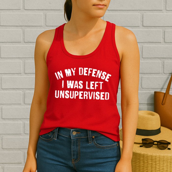 In My Defense I Was Left Unsupervised Womens Tank Top