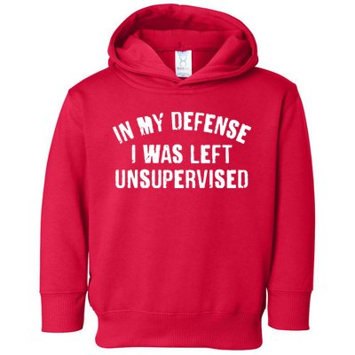 In My Defense I Was Left Unsupervised Toddler Hoodie