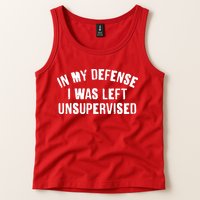 In My Defense I Was Left Unsupervised Tank Top