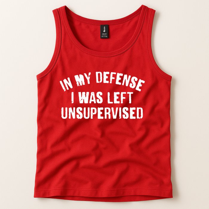 In My Defense I Was Left Unsupervised Tank Top