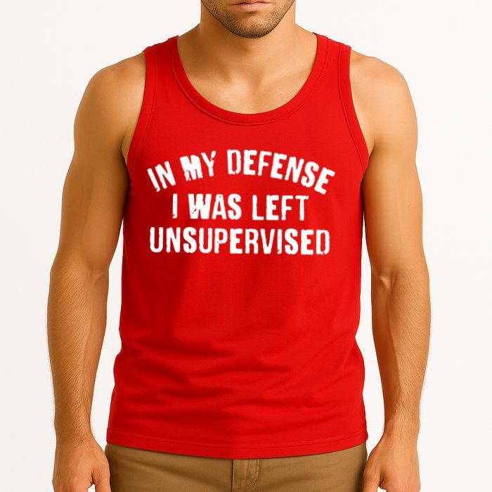 In My Defense I Was Left Unsupervised Tank Top