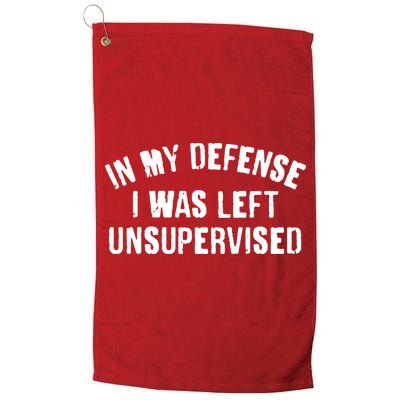 In My Defense I Was Left Unsupervised Golf Towel