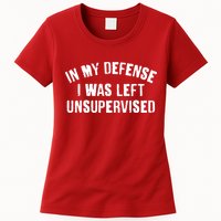 In My Defense I Was Left Unsupervised Womens T-Shirt