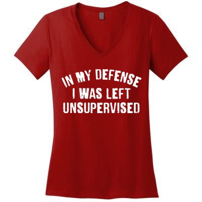 In My Defense I Was Left Unsupervised Women's V-Neck T-Shirt