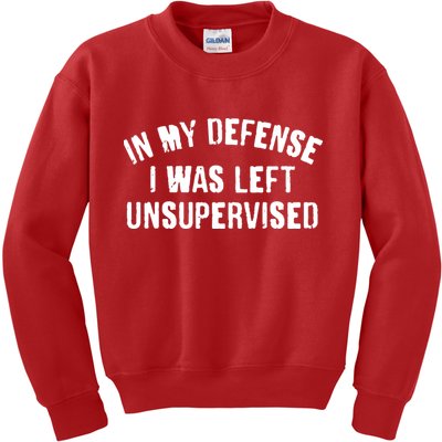 In My Defense I Was Left Unsupervised Kids Sweatshirt