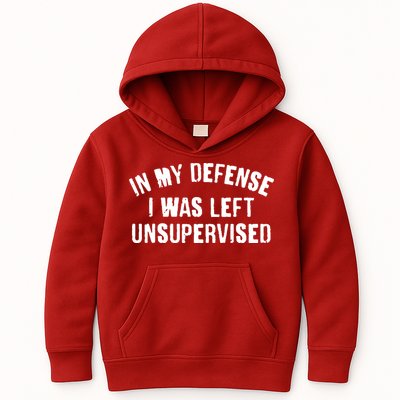 In My Defense I Was Left Unsupervised Kids Hoodie