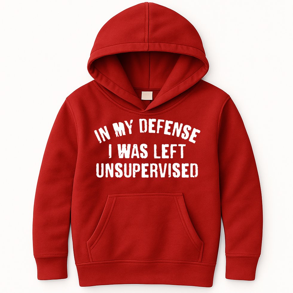 In My Defense I Was Left Unsupervised Kids Hoodie