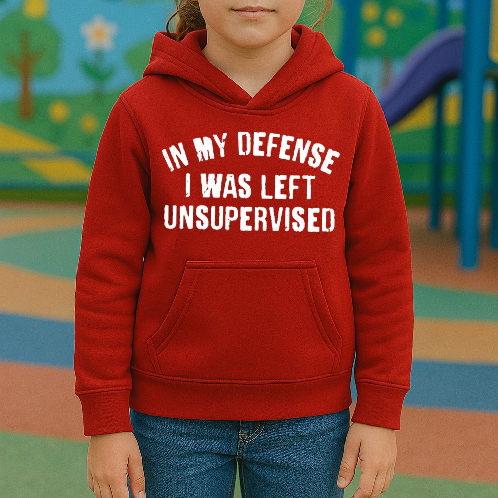 In My Defense I Was Left Unsupervised Kids Hoodie