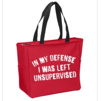 In My Defense I Was Left Unsupervised Zip Tote Bag