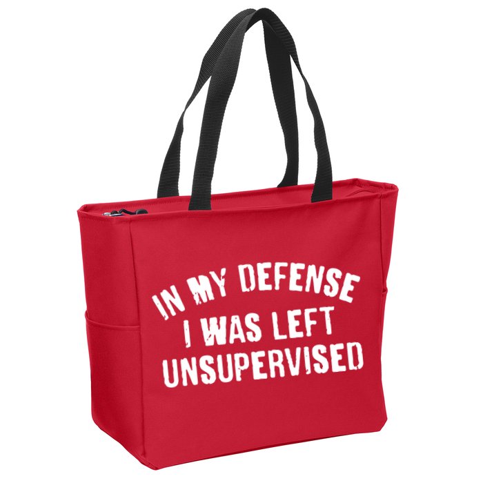 In My Defense I Was Left Unsupervised Zip Tote Bag