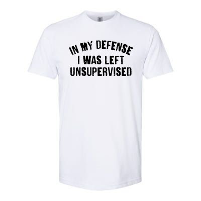 In My Defense I Was Left Unsupervised Softstyle CVC T-Shirt