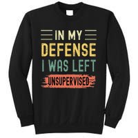 In My Defense I Was Left Unsupervised Funny Retro Vintage Sweatshirt