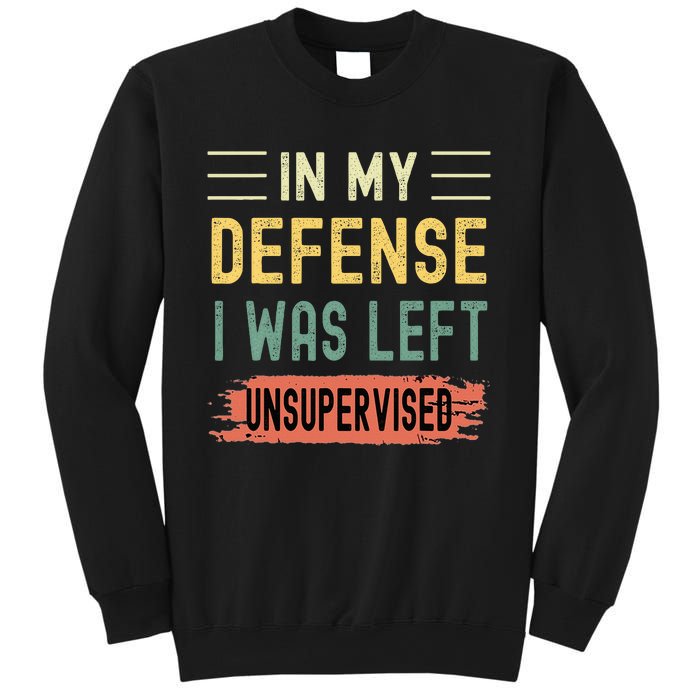 In My Defense I Was Left Unsupervised Funny Retro Vintage Sweatshirt