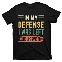 In My Defense I Was Left Unsupervised Funny Retro Vintage T-Shirt