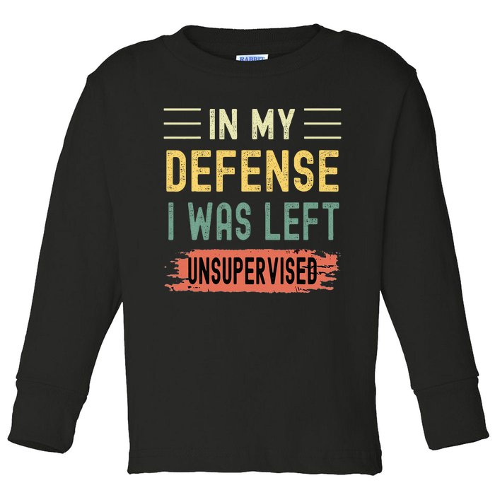 In My Defense I Was Left Unsupervised Funny Retro Vintage Toddler Long Sleeve Shirt