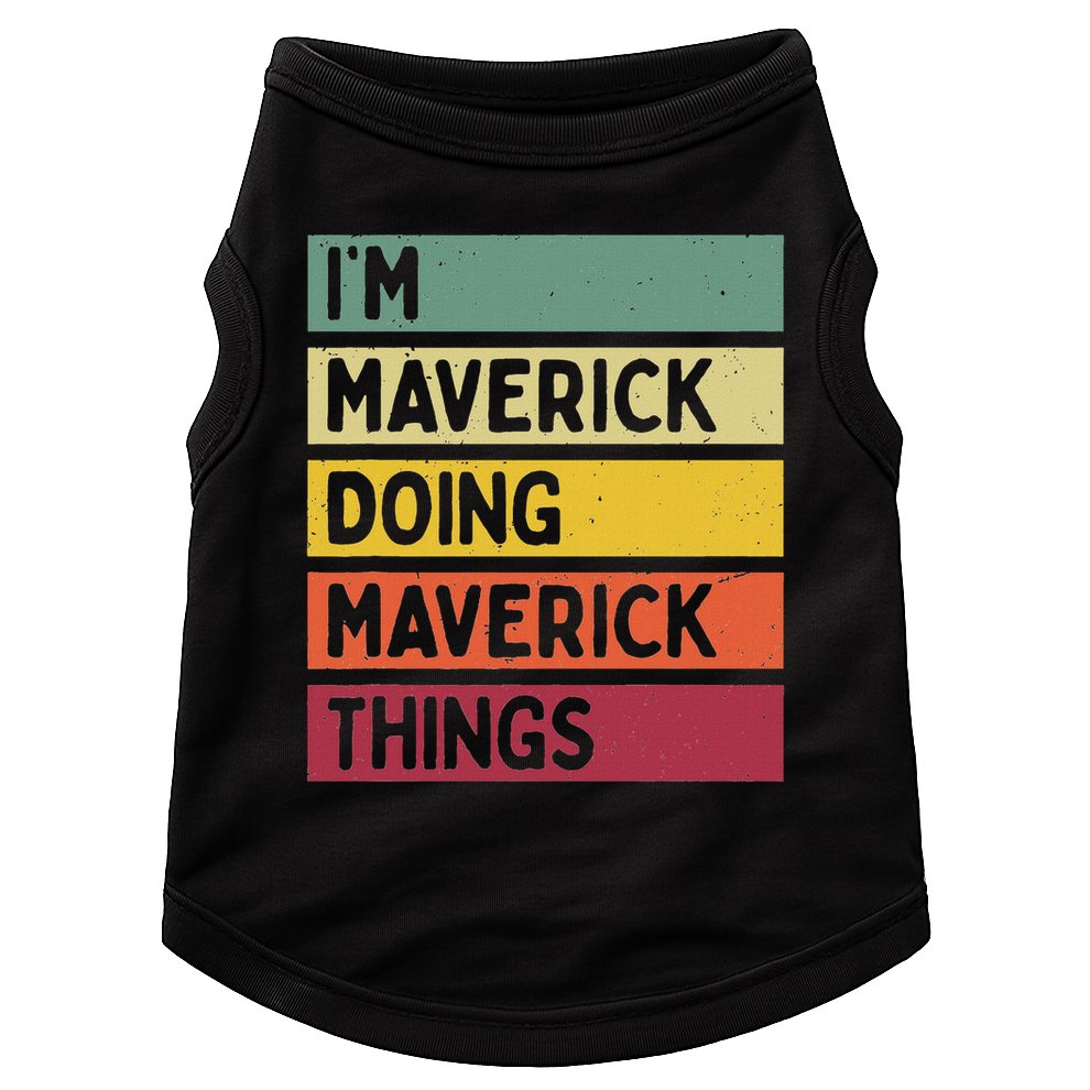 I'm Maverick Doing Maverick Things Funny Personalized Quote Doggie Tank