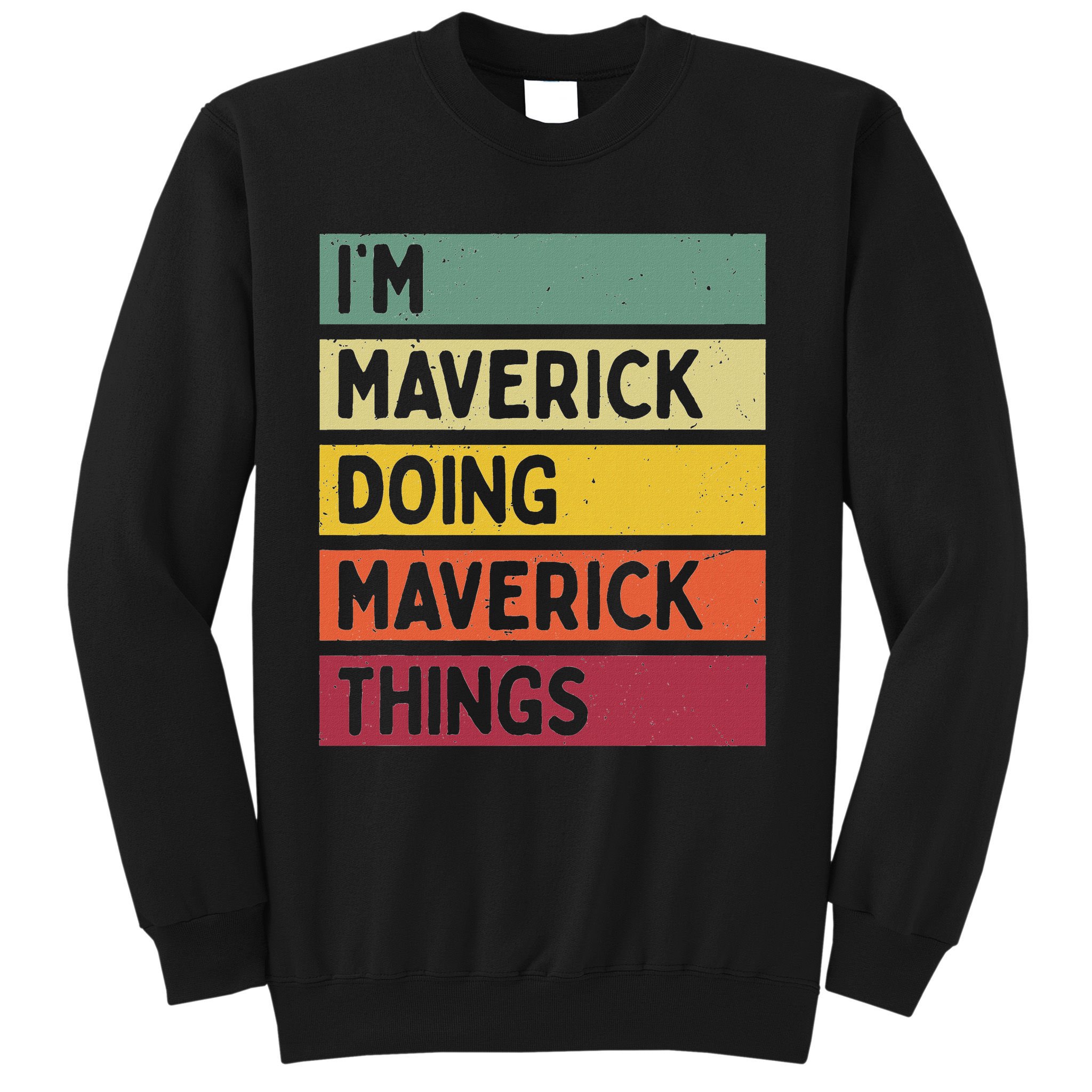I'm Maverick Doing Maverick Things Funny Personalized Quote Sweatshirt